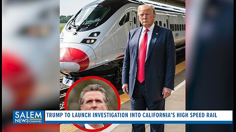 President Trump To Launch Investigation Into California’s High Speed Rail