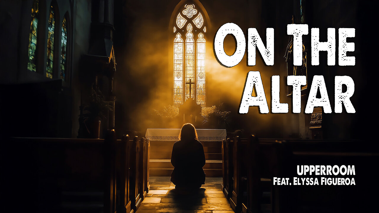 On The Altar | UPPERROOM (Feat. Elyssa Figueroa) (Worship Lyric Video)