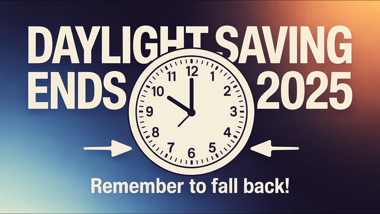 Daylight Saving Time Ends 2025 | Don’t Forget to Fall Back!
