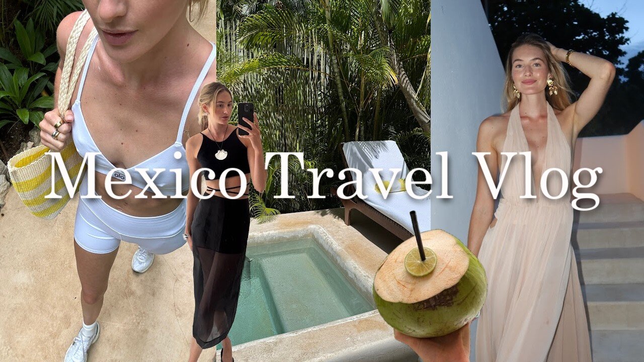 Travel Vlog in Mexico | Wellness Reset & What I Eat