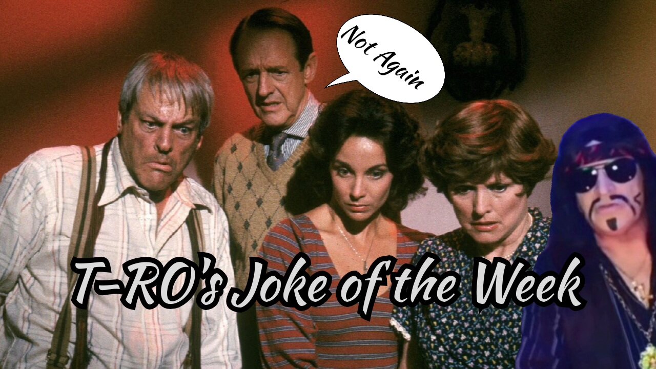 T-RO's Joke of the Week/Skit from Twilight Zone the Movie
