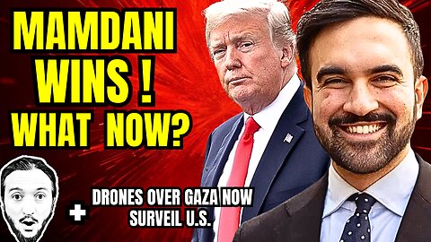 LIVE: Mamdani Wins - What Now?? Plus Drones Over Gaza Now Surveil U.S.