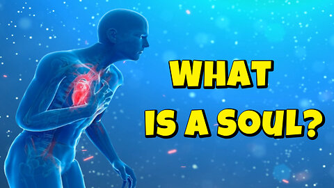What is a soul? (Explanation)