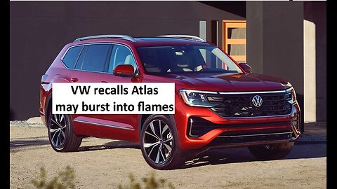 Volkswagen Atlas recall may burst into flames