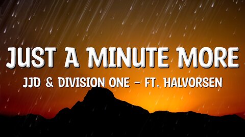 JJD & Division One - Just A Minute More - Lyrics (ft. Halvorsen)