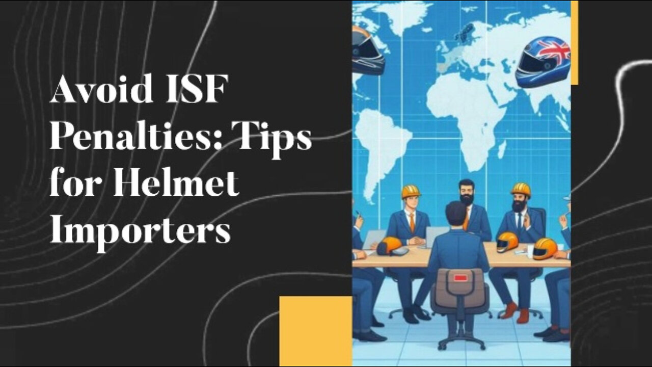 Mastering ISF Compliance: How to Avoid Penalties for Importing Other Helmets