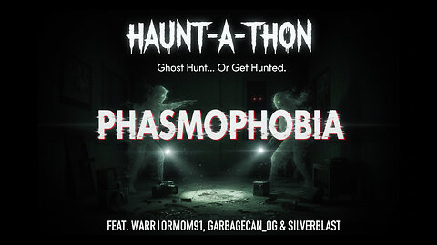 Playing Phasmophobia w/ Warriormom91, GarbageCan_OG & Silverblast!