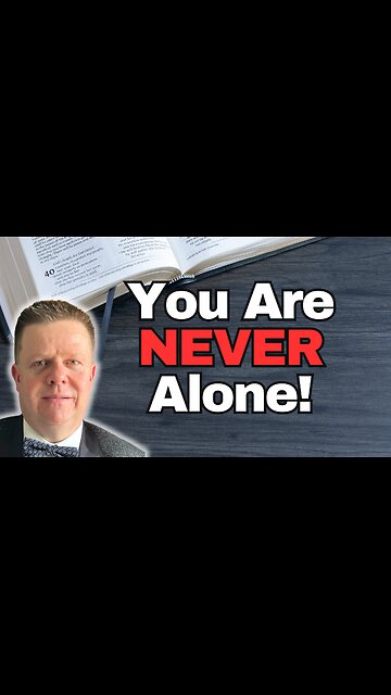 You're NEVER Actually Alone… Jesus is Here With You!