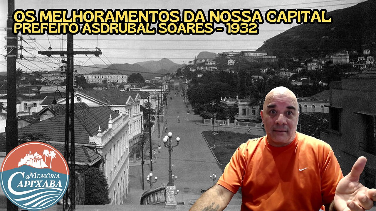 Os Melhoramentos da nossa Capital (Prefeito Asdrubal Soares - 1932)