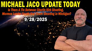 Michael Jaco Situation Update Sep 28: "Is There A Tie Between Charlie Kirk Shooting, Mormon Leader Death And Churh Shooting In Michigan?"