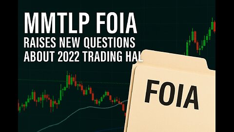 MMTLP FOIA Raises New Questions About 2022 Trading Halt