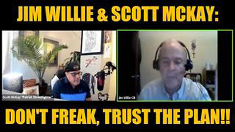 JIM WILLIE & SCOTT MCKAY DON'T FREAK, TRUST THE PLAN!!