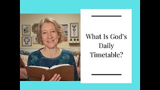 What Is God's Daily Timetable?