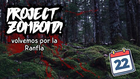 Project Zomboid Gameplay Español - Dia 22 - "volvemos por la Ranfla"