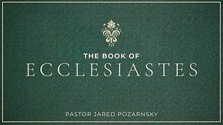 Ecclesiastes 3: Summary | Pastor Jared Pozarnsky