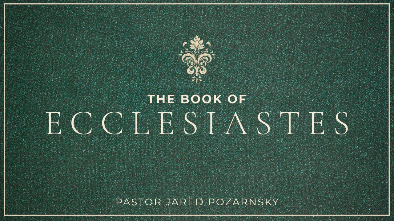 Ecclesiastes 3: Summary | Pastor Jared Pozarnsky