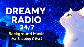 Dreamy Background Radio 24/7 | Chill Music for Thinking & Rest