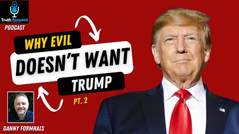 Why Evil Doesn't Want Trump to Take Office - pt. 2