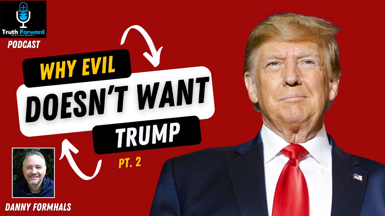 Why Evil Doesn't Want Trump to Take Office - pt. 2