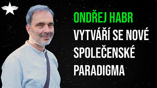 Ondřej Habr: Vytváří se nové společenské paradigma