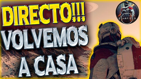 🔴 Volvemos a Casa: Directo de Starfield – Misiones, Secretos y Más en Vivo 🚀🎮✨