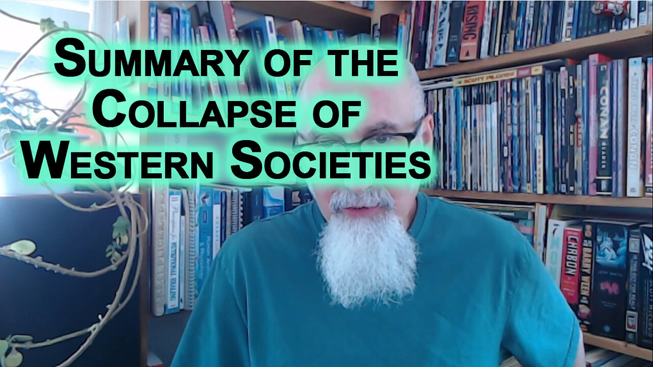 Summary of the Collapse of Western Societies in Point Form, Some of the Major Issues We Face