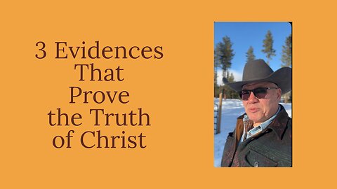 3 Evidences for the Truth of Christ