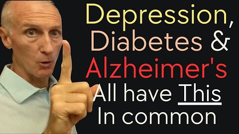 Depression, Diabetes & Alzheimer's all have THIS in common