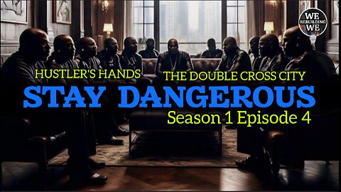 S 1 EP 4 "STAY DANGEROUS" HUSTLER'S HANDS THE DOUBLE CROSS CITY