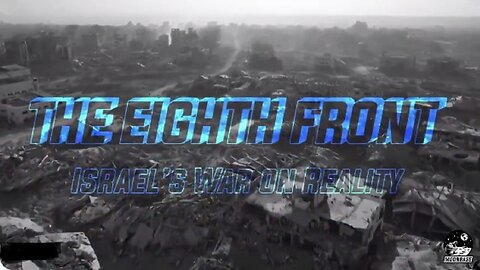The Eighth Front Israel’s War On Reality
