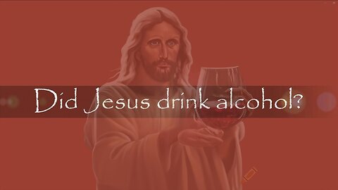 Did Jesus Drink Alcohol - Steve Gregg Answers on The Narrow Path