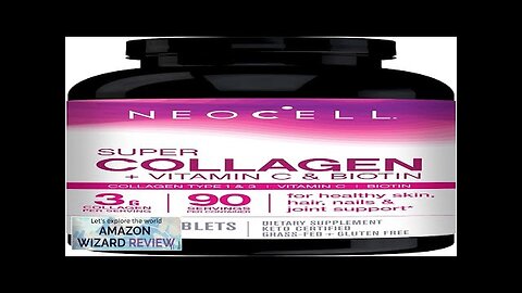 NeoCell Super Collagen With Vitamin C and Biotin Skin Hair and Nails Review