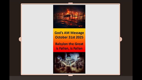 BABYLON THE GREAT IS FALLEN, IS FALLEN GOD'S OCTOBER 31ST 2025 AM MESSAGE