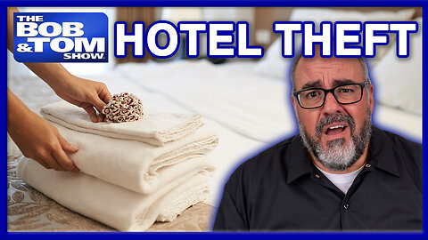 Stealing from Hotels and Big & Tall Airlines | The BOB & TOM Show