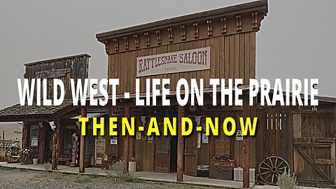 Wild West - Life on the Prairie then and now music video