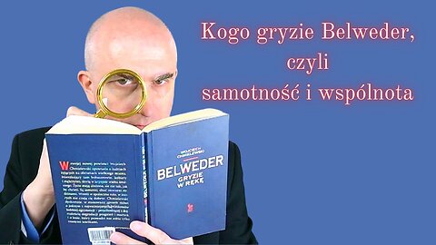 Mówiąc krótko: Kogo gryzie Belweder, czyli samotność i wspólnota