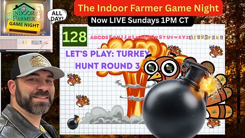 The Indoor Farmer Game Night (ALL DAY) ep 128, Turkey Hunt Round 3, Let's Play