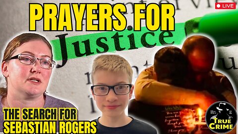 Prayers For Justice - The Search For Sebastian Rogers