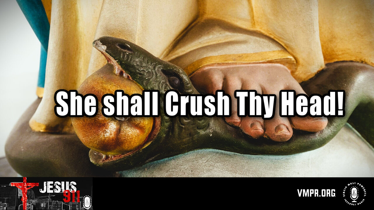 01 Dec 25, Jesus 911: She Shall Crush Thy Head!