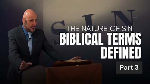 NATURE OF SIN BIBLICAL TERMS DEFINED (PART 3)