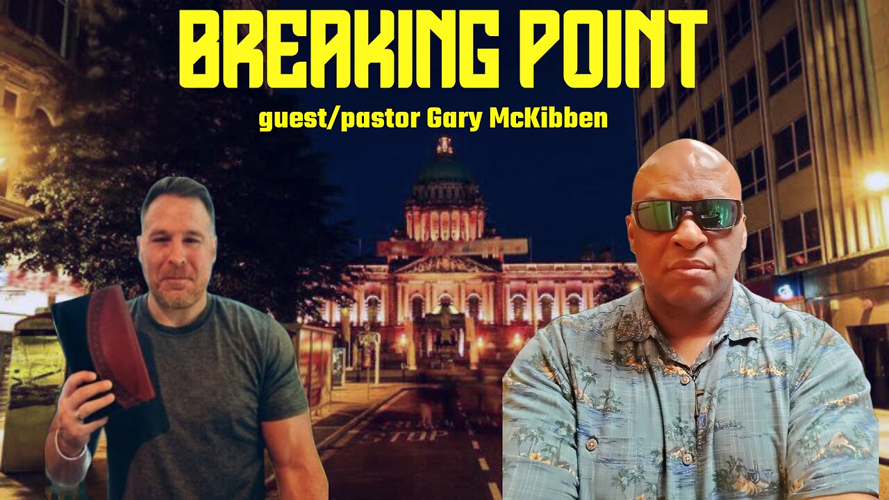 BREAKING POINT !!!!!!! guest/ Pastor Gary Mckibben