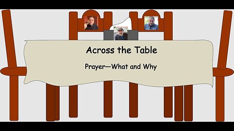 Across the Table: Prayer—What and Why