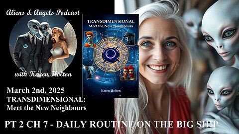 Aliens & Angels Live Podcast, March 2nd, 2025 – Pt 2 Ch 7 DAILY ROUTINE ON THE BIG SHIP
