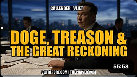 DOGE, TREASON & THE GREAT RECKONING -- Todd Callender & Dr. Lee Vliet