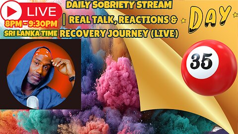 DAY 35 OF SOBRIETY| Real Talk, Reactions & Recovery Journey ( LIVE )