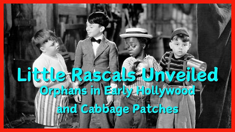 🎬 Documentary: 'Little Rascals Unveiled ⭐ Orphans in Early Hollywood and Cabbage Patches'