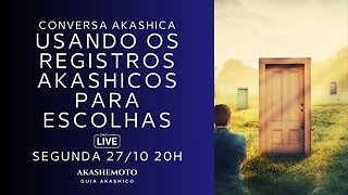 Usando os Registros Akashicos para Escolhas | Live 27 out 2025