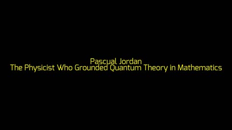 Pascual Jordan: The Physicist Who Grounded Quantum Theory in Mathematics