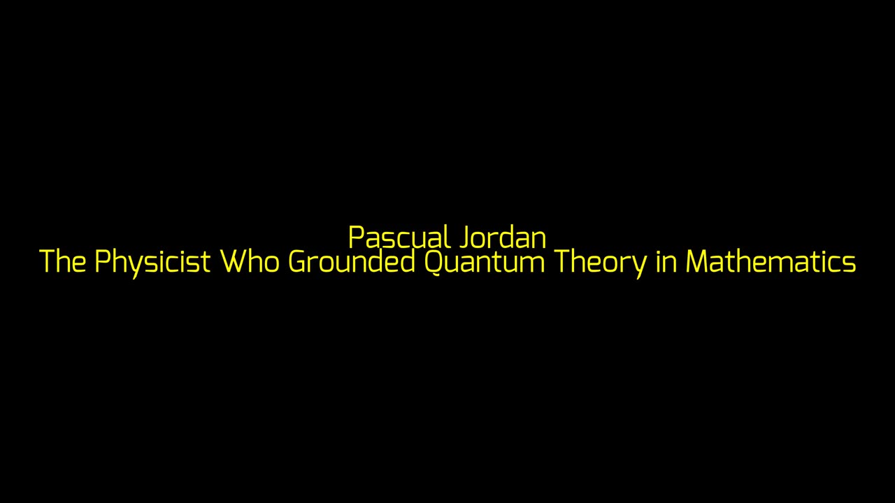 Pascual Jordan: The Physicist Who Grounded Quantum Theory in Mathematics