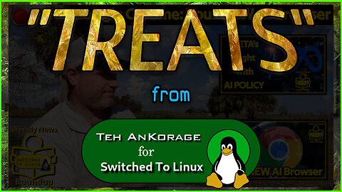 #SwitchedToLinux #WeeklyNewsRoundup "TREATS" For 09/25/2025 #Windows #Mac #Linux #Treats